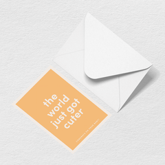 World Just Got Cuter Greeting Card N7